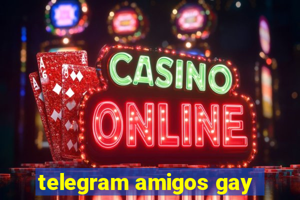 telegram amigos gay