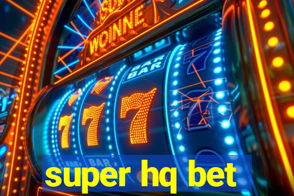 super hq bet