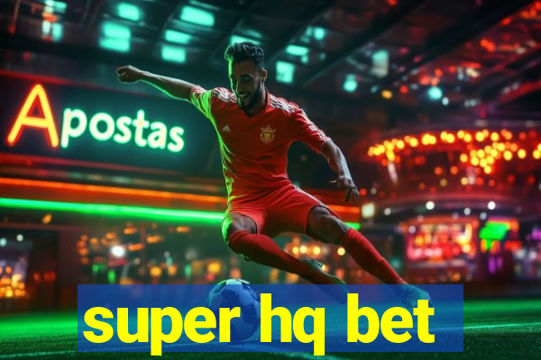 super hq bet