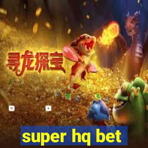 super hq bet