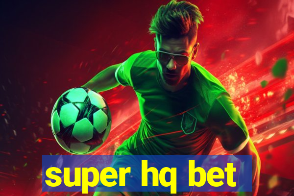 super hq bet