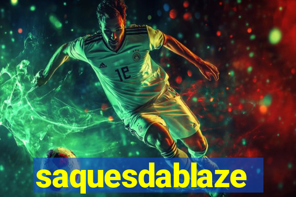 saquesdablaze