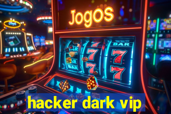 hacker dark vip
