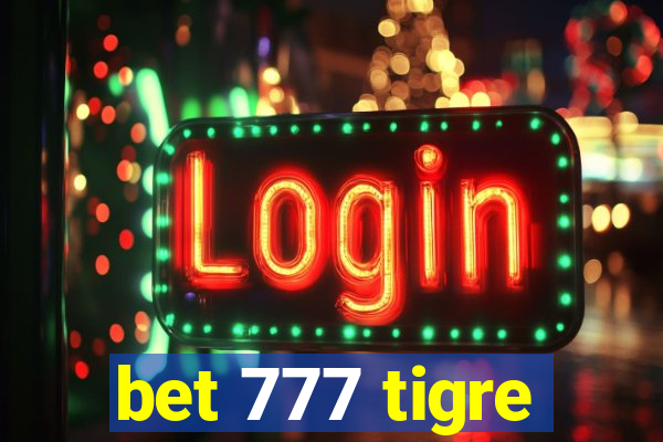 bet 777 tigre