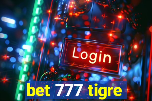 bet 777 tigre