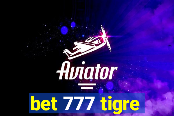 bet 777 tigre