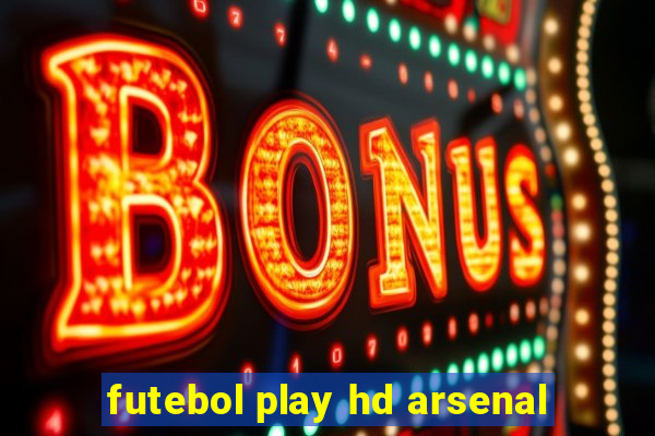 futebol play hd arsenal