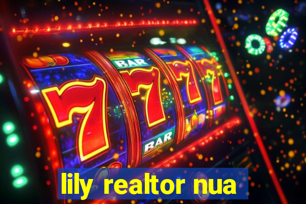 lily realtor nua