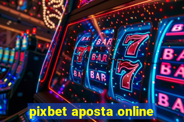 pixbet aposta online