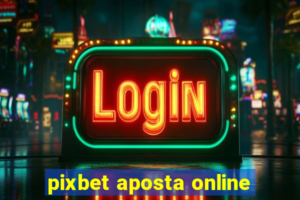 pixbet aposta online
