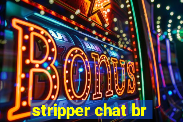 stripper chat br