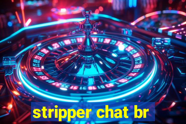 stripper chat br