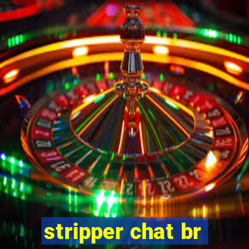 stripper chat br
