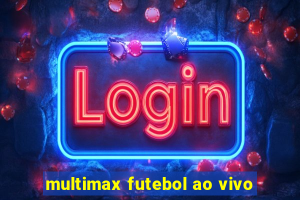 multimax futebol ao vivo