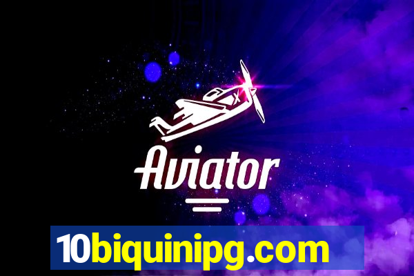 10biquinipg.com