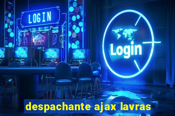 despachante ajax lavras