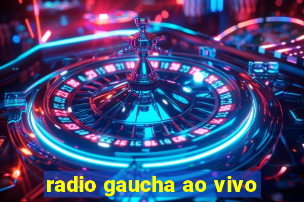 radio gaucha ao vivo