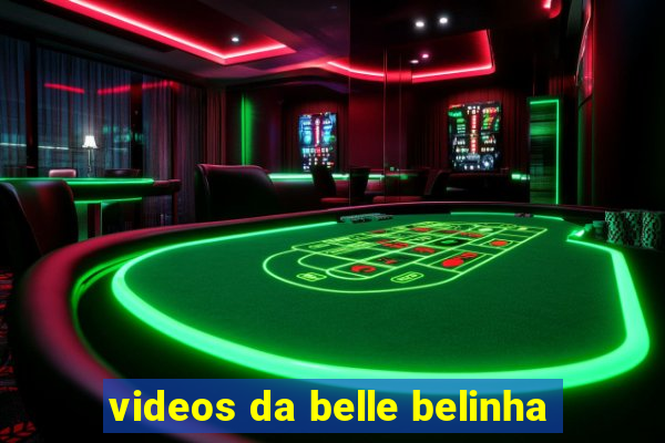 videos da belle belinha