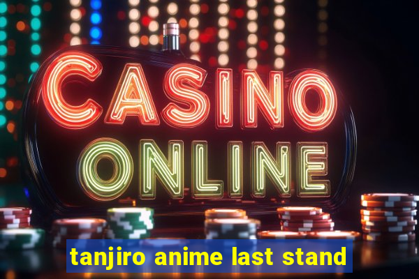 tanjiro anime last stand