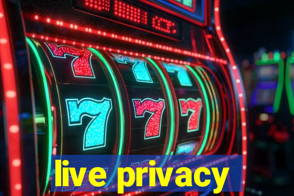 live privacy