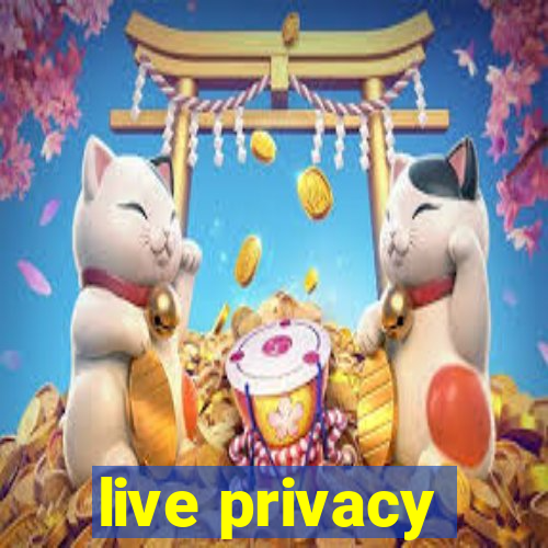 live privacy