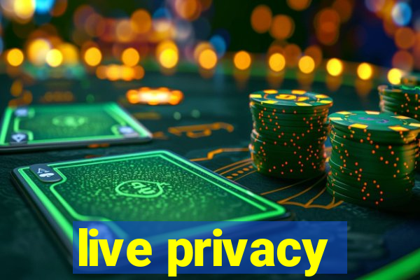 live privacy