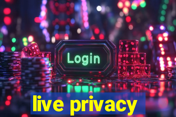 live privacy
