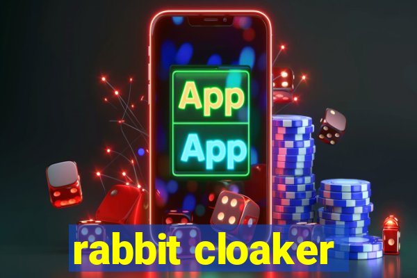 rabbit cloaker