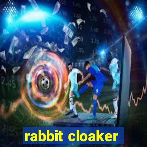 rabbit cloaker