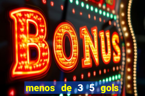 menos de 3 5 gols o que significa