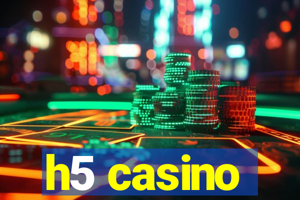 h5 casino