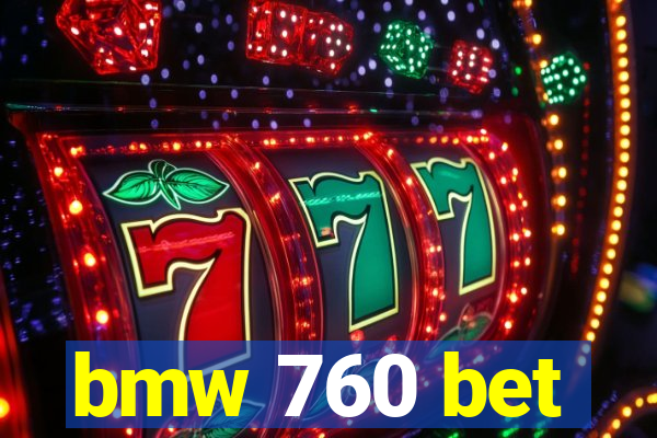 bmw 760 bet
