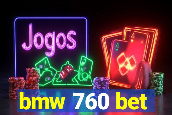 bmw 760 bet