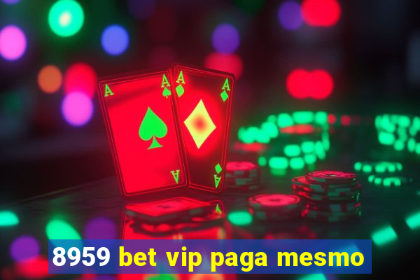 8959 bet vip paga mesmo