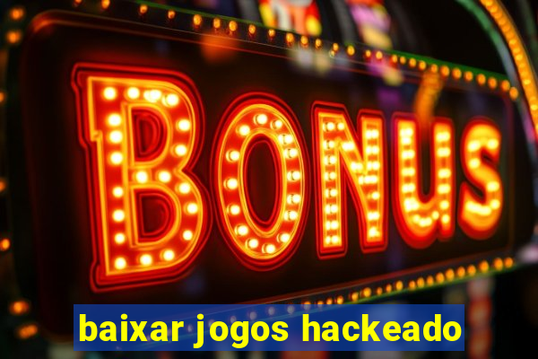baixar jogos hackeado