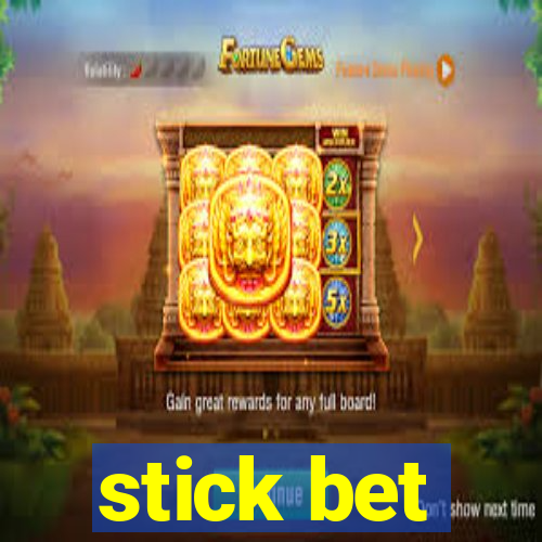 stick bet
