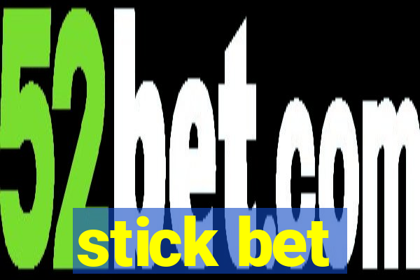 stick bet