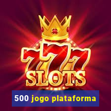 500 jogo plataforma