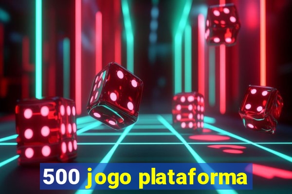 500 jogo plataforma