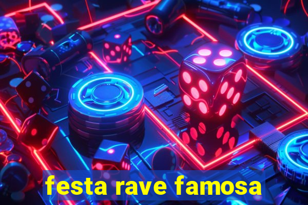 festa rave famosa