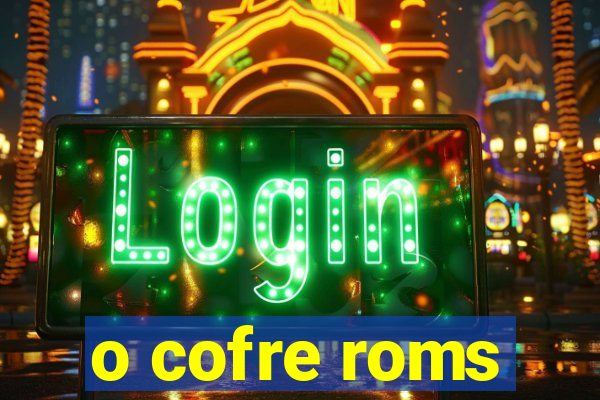 o cofre roms