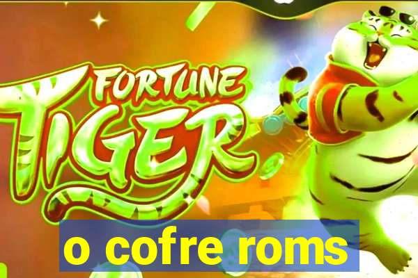 o cofre roms