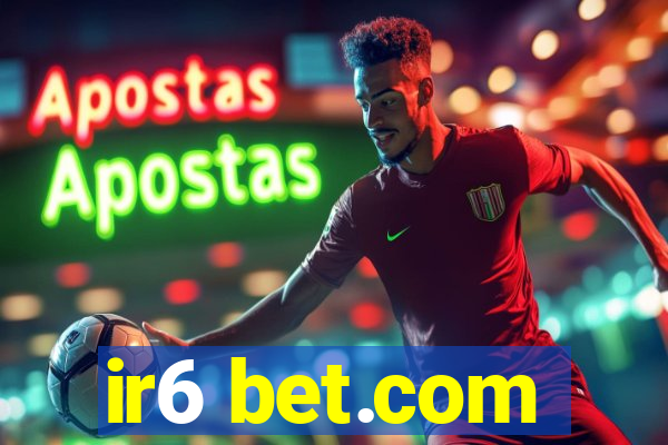 ir6 bet.com