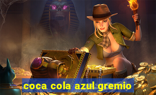coca cola azul gremio