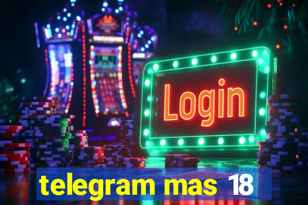 telegram mas 18