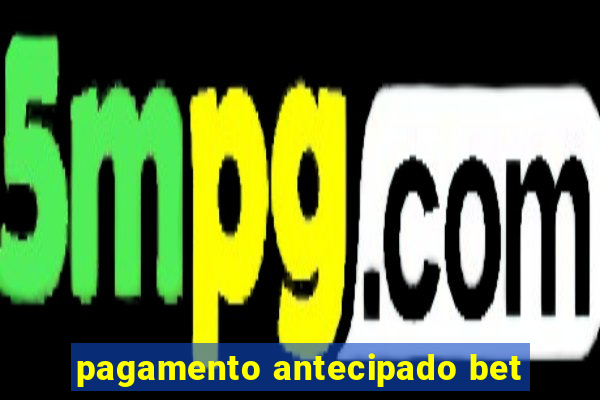 pagamento antecipado bet