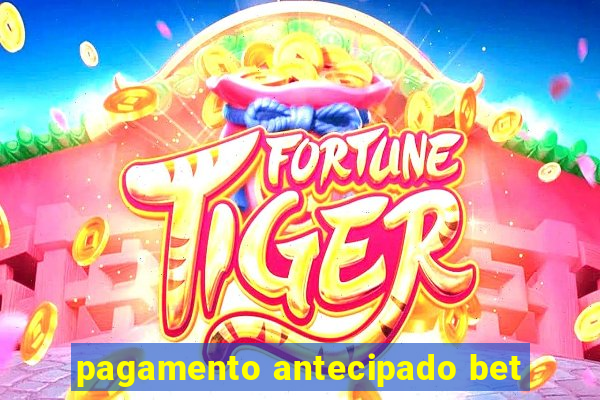 pagamento antecipado bet