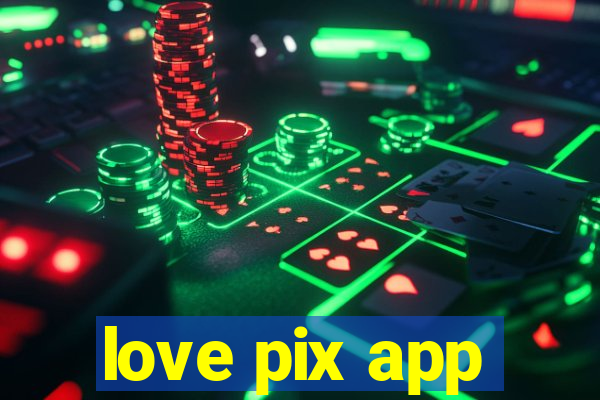 love pix app