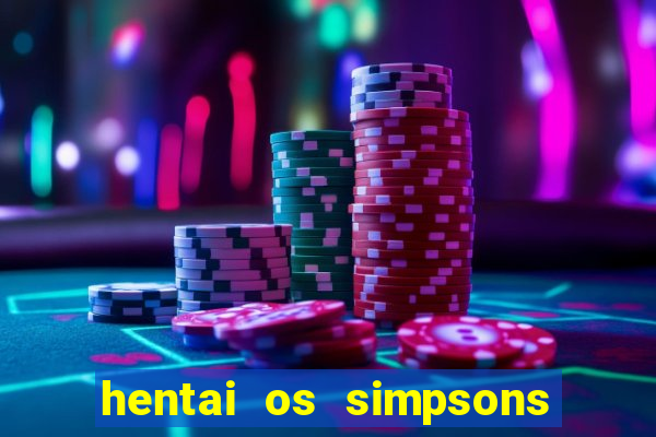 hentai os simpsons futebol e cerveja