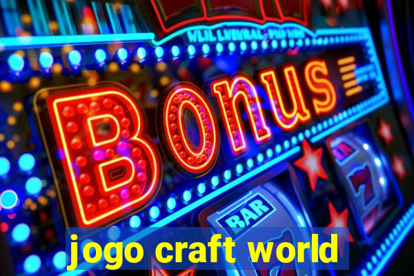 jogo craft world